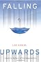 Falling Upwards: Essays in Defense of the Imagination