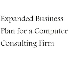 Expanded Business Plan for a Computer Consulting Firm (Fill-in-the-Blank Expanded Business Plan for a Computer Consulting Firm)
