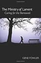 The ministry of lament : caring for the bereaved