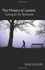 The ministry of lament : caring for the bereaved