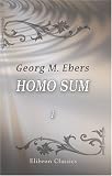 Homo Sum: A Novel. Volume 1