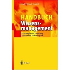 Handbuch Wissensmanagement: Grundlagen und Umsetzung, Systeme und Praxisbeispiele