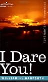 I Dare You! (159605932X) by Danforth, William H.