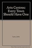 Arts centres : every town should have one