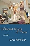 Different kinds of music : (a few things about Timothy Westmont) a novel