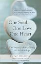 One Soul, One Love, One Heart: The Sacred Path to Healing All Relationships