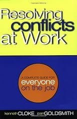 Resolving Conflicts At Work : A Complete Guide for Everyone on the Job