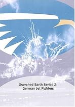 Scorched Earth Series 2: German Jet Fighters