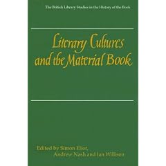 Literary Cultures and the Material Book (British Library - British Library Studies in the History of the Book)
