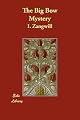 The Big Bow Mystery (The Works of Israel Zangwill (14 Volumes))