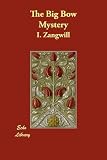 The Big Bow Mystery (The Works of Israel Zangwill (14 Volumes))