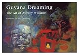 Guyana dreaming : the art of Aubrey Williams