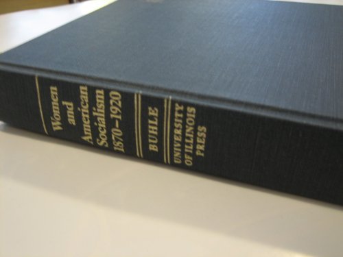 Women and American Socialism, 1870-1920 (Working Class in American History) by Buhle Mari Jo (1981-10-01) Hardcover