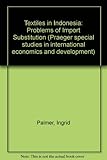 Textiles in Indonesia : problems of import substitution