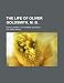 The Life of Oliver Goldsmith, M. B.; From a Variety of Original Sources