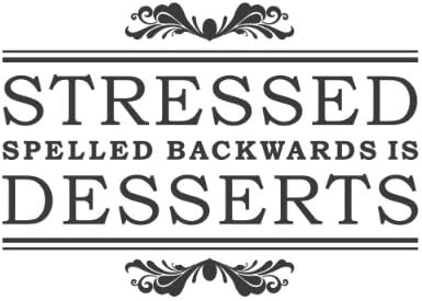 "Stressed spelled backwards is desserts"