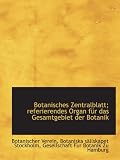 Botanisches Zentralblatt; referierendes Organ f�r das Gesamtgebiet der Botanik - Botanischer Verein