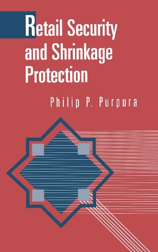 Retail Security and Shrinkage Protection, by Philip Purpura CPP  Florence Darlington Technical College