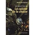 101 Recettes de la Cuisine de la Chasse
