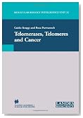 Telomerases, Telomeres and Cancer (Molecular Biology Intelligence Unit)