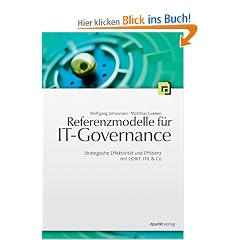 Referenzmodelle f�r IT-Governance. Strategische Effektivit�t und Effizienz mit COBIT, ITIL & Co