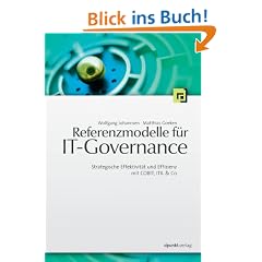 Referenzmodelle f�r IT-Governance. Strategische Effektivit�t und Effizienz mit COBIT, ITIL & Co