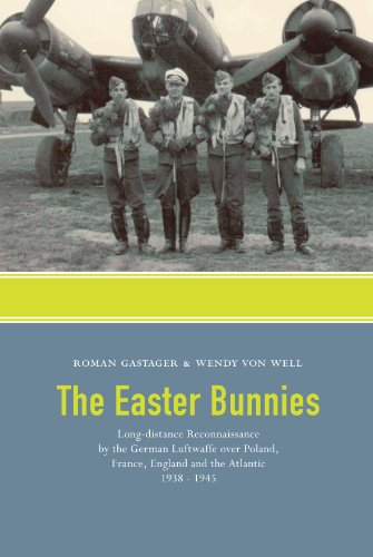 The Easter Bunnies: Long-distance Reconnaissance by the German Luftwaffe over Poland, France, England and the Atlantic 1938-1945