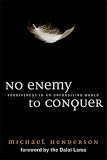 No Enemy to Conquer: Forgiveness in an Unforgiving World