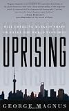 Uprising: Will Emerging Markets Shape or Shake the World Economy