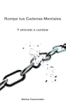 Rompe tus cadenas mentales. Y atr�vet...