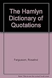 The Hamlyn dictionary of quotations