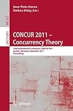 Concur 2011 - Concurrency theory : 22nd International Conference, CONCUR 2011, Aachen, Germany, September 5-10 2011 : proceedings