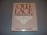 Old lace : a handbook for collectors : an account of the different styles of lace, their history, characteristics & manufacture : with 163 examples on ninety-five plates from photographs