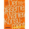 Der gl�serne W�hler/Konsument: Markt- und Meinungsforschung wei� alles �ber uns - oder?