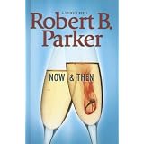 Now and Thenby Robert B. Parker