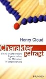Charakter gefragt: Sechs unverzichtbare Eigenschaften für Menschen in Verantwortung