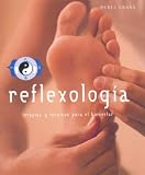 Reflexologia - Terapias y Tecnicas Para El Bienestar (Spanish Edition)