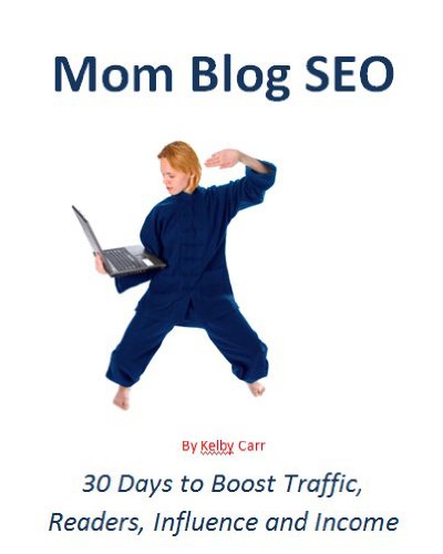 Mom Blog SEO - 30 Days to Boost Traffic, Readers, 