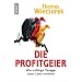Die Profitgeier: Wie unf�hige Manager unser Land ruinieren