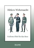 Produkt-Bild: Hitlers Wehrmacht: Uniform-Fibel f&uuml;r das Heer