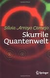 Skurrile Quantenwelt - Silvia Arroyo Camejo