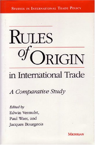 Rules of Origin in International Trade: A Comparative Study (Studies in International Economics)