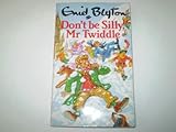 Enid Blyton's Don't be silly, Mr Twiddle!