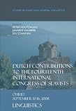 Dutch Contributions to the Fourteenth International Congress of Slavists: Ohrid, September 10-16, 200, Linguistics (Studies in Slavic & General Linguistics): ... (Studies in Slavic and General Linguistics)
