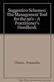 Suggestion schemes : the management tool for the 1990's : a practitioner's handbook
