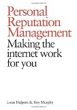 Personal Reputation Management: Making the Internet Work for You