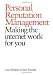 Personal Reputation Management: Making the Internet Work for You