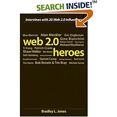 Web 2.0 Heroes: Interviews with 20 Web 2.0 Influencers