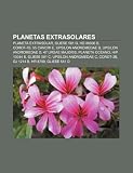 Planetas extrasolares: Planeta extrasolar, Gliese 581 g, HD 80606 b, COROT-7b, 55 Cancri e, Upsilon Andromedae b, Upsilon Andromedae d (Spanish Edition)