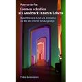 Formen schaffen als Ausdruck inneren Lebens: Rudolf Steiners Kunst und Architektur als Bild des inneren Schulungswegs